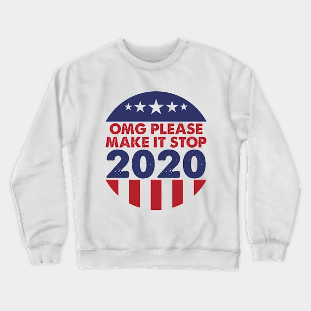 Make It Stop Politics 2020 Funny Election Electoral Political Crewneck Sweatshirt by Mellowdellow